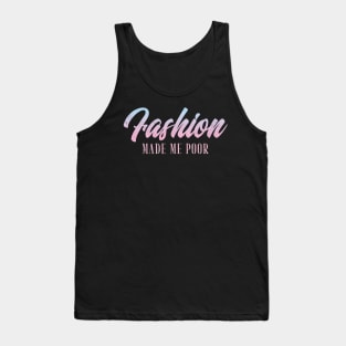 Fashion Made Me Poor Fashion Blogger Tank Top